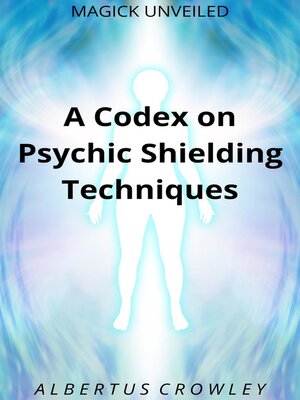 cover image of A Codex on Psychic Shielding Techniques